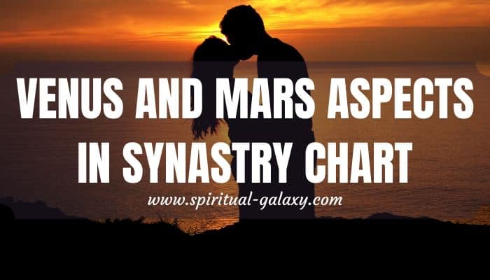 Venus Mars Aspects In Synastry Chart The Intense And Fiery Passion