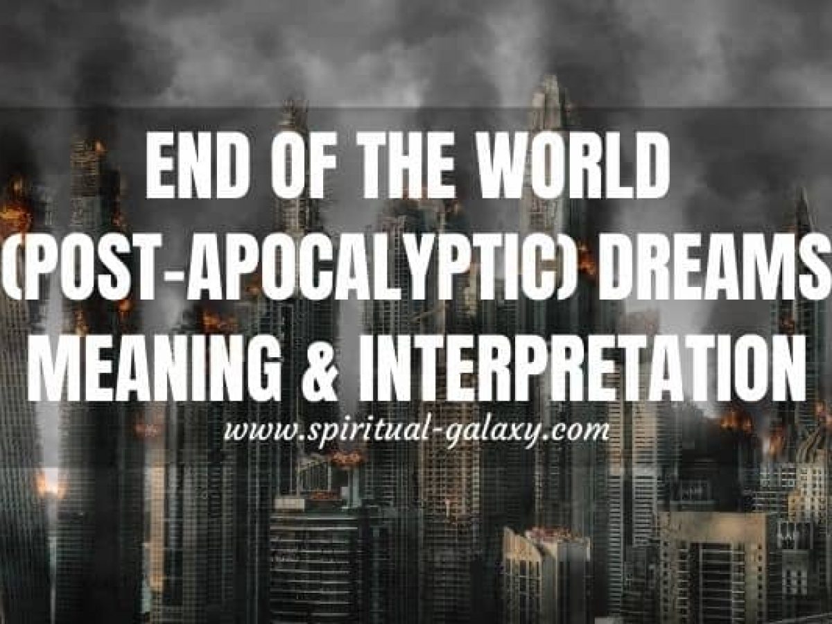End of the World Dreams Meaning, Apocalypse Dream Interpretation