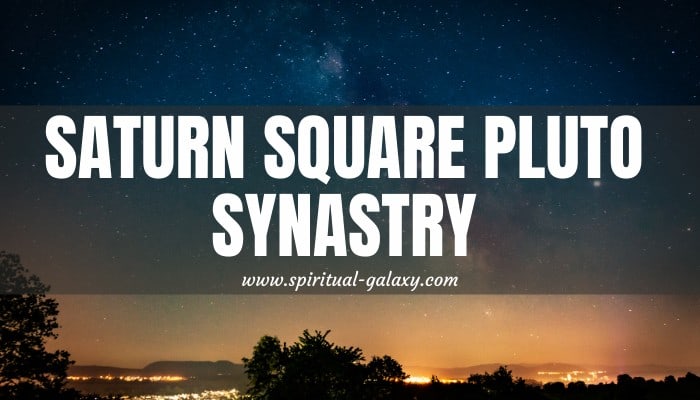 Saturn Square Pluto Synastry: How To Stop The battle over control