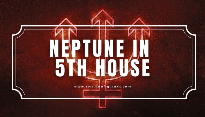 what does neptune in 5th house mean